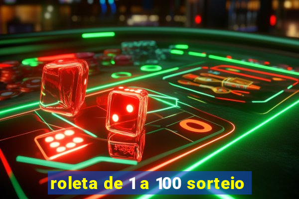 roleta de 1 a 100 sorteio